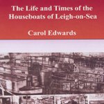 houseboat-book-cover The Life and Times Of The House Boats Of Leigh On Sea
